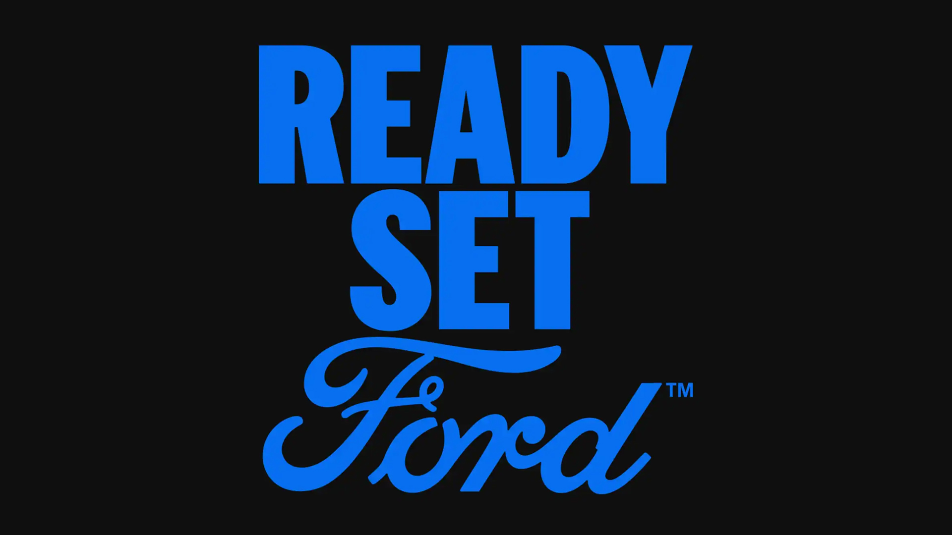 Grafische afbeelding met de tekst 'READY SET Ford' in grote blauwe letters op een zwarte achtergrond.